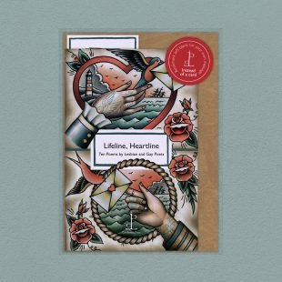 View ‘Lifeline, Heartline: Ten Poems by Lesbian and Gay Poets’ pack shot Pack image of the Lifeline, Heartline: Ten Poems by Lesbian and Gay Poets poetry pamphlet on a decorative background