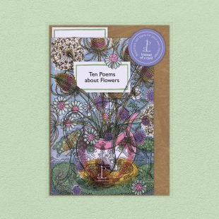 View ‘Ten Poems about Flowers’ pack shot Pack image of the Ten Poems about Flowers poetry pamphlet on a decorative background