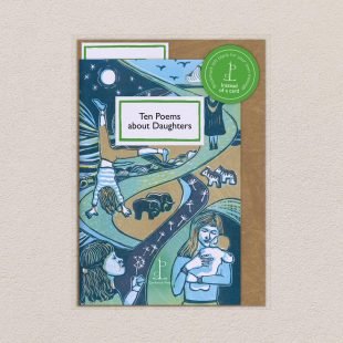 View ‘Ten Poems about Daughters’ pack shot Pack image of the Ten Poems about Daughters poetry pamphlet on a decorative background